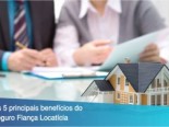 Os 5 principais benefcios do Seguro Fiana Locatcia