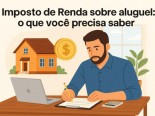 Imposto de Renda sobre aluguel: saiba quando declarar, como pagar e o papel da imobiliria